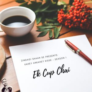 Ek Cup Chai – Episode 1 | Kahey Ankahey Kisse | Zindagi Shaan Se – Season 1